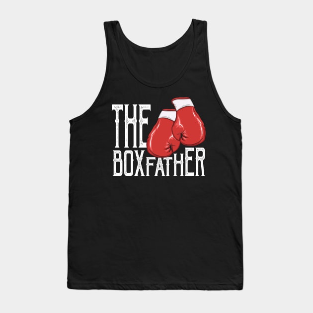 Boxing Father - Boxfather funny gift dad Tank Top by Shirtbubble